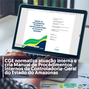 Imagem da notícia - CGE normatiza atuação interna e cria Manual de Procedimentos Internos da Controladoria-Geral do Estado do Amazonas